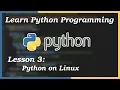 Install and Run Python on Linux - Python Tutorial Part 3