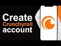 How To Create Crunchyroll Account - Quick Guide