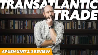 Trans-Atlantic TRADE APUSH Unit 2 Topic 4 2 4