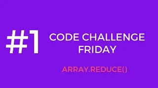 Code Challenge Friday - Array reduce