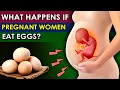 What Happens If Pregnant Women Eat Eggs Good or Bad Pregnancy Health