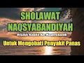 Download Lagu Sholawat Naqsyabandiyah - Syaikh Kholid Naqsyabandi Ra Untuk Mengobati Penyakit Panas