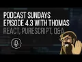 Podcast Sundays 4 3 w Thomas React Purescript Q A