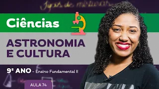 Astronomia e cultura – Ciências – 9º ano – Ensino Fundamental
