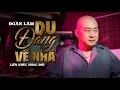 Download Lagu DU ĐÃNG VỀ NHÀ - ĐOÀN LÂM | Liên Khúc Mới Nhạc Đời Hay Nhất Nghe Xong Là Thấm 2025