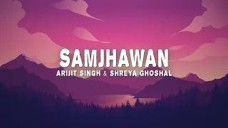 samjhawan lyrics arijit singh u0026 shreya ghoshal