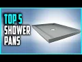 Top 5 Best Shower Pans in 2024