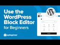 How to Use the WordPress Block Editor for Beginners Detailed Tutorial
