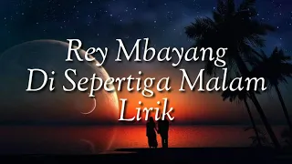 Download Rey Mbayang - Di sepertiga Malam | Lirik MP3