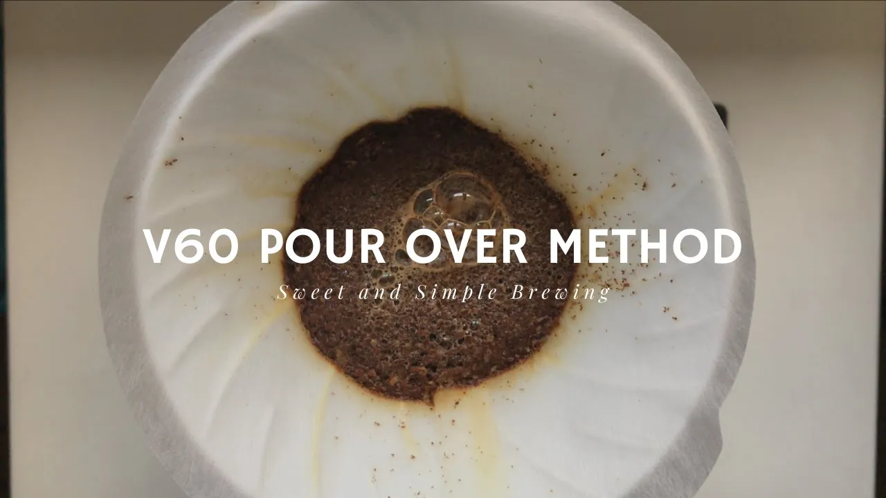 V60 Pour Over Coffee Brewing Method - Sweet & Simple