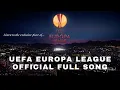 Download Lagu UEFA EUROPA LEAGUE [Official Full Song]