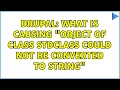 Drupal What is causing Object of class stdClass could not be converted to string