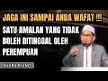 Satu-satunya Amalan Yang Tidak Boleh Ditinggal Oleh Seorang Perempuan | Ust Adi Hidayat 