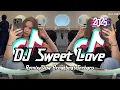 Lagu DJ Sweet Love Breakbeat Slow Tiktok Fyp Viral Remix Full Bass Version 2025