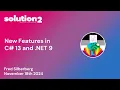 Solution2 New features in C 13 and NET 9 with Fred Silberberg