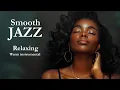 Download Lagu Smooth Jazz \u0026 Relaxing Instrumentals