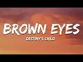 Brown Eyes - Destiny's Child (Lyrics)