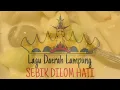 Download Lagu Lagu Daerah Lampung - Sebik Dilom Hati (Lirik)