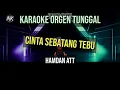 Lagu CINTA SEBATANG TEBU - HAMDAN ATT / KARAOKE ORGEN TUNGGAL
