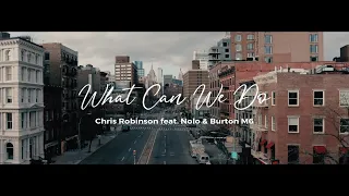 what can we do chris robinson feat nolo u0026 burton m6