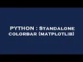 PYTHON Standalone colorbar matplotlib