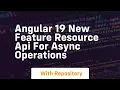 angular 19 new feature resource api for async operations
