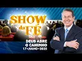 Download Lagu Show da Fé | Deus abre o caminho (17/07/25)