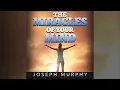 The Miracles of Your Mind Full book by Joseph Murphy
