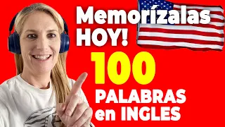 Memoriza ESTAS 100 Palabras para Empezar DE VERDAD con el Inglés!