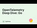 OpenTelemetry Deep Dive Golang