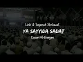 Download Lagu Merdu | YA SAYYIDA SADAT, Lirik \u0026 Artinya, cover Al-Banjari Syaqul Habib.