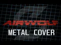 Airwolf - Soundtrack Theme [Metal Cover by Smiechu]