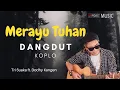 Merayu Tuhan TRI SUAKA ft. DODHY KANGEN - Dangdut Koplo Version GLERRR