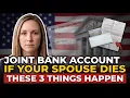 If Your Spouse Dies These 3 Things Happen to Your Joint Bank Account