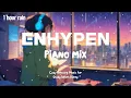 Download Lagu [Kpop Piano Playlist] 🎹 1 Hour Rainy Day ENHYPEN Piano Mix ☔️ Music for Relax🍃/Study📚/Sleep💤
