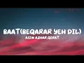 Lagu Asim Azhar, Qirat Haider - Baat (Meem Se Mohabbat) (Lyrics) 🎶 | muskurake na dekhiye OST 