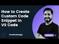 How to create Custom Code Snippet In VS Code In Hindi
