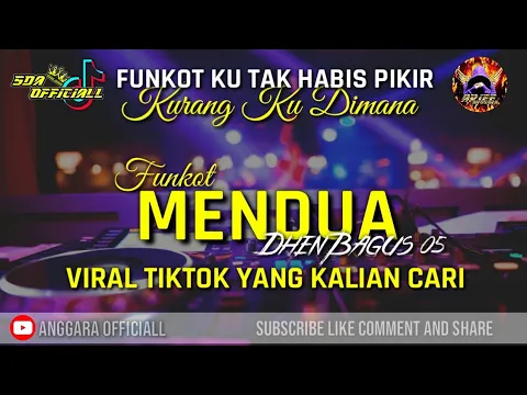 Download MP3 FUNKOT MENDUA - KU TAK HABIS PIKIR KURANGKU DIMANA VIRAL TIKTOK 2024 || BY DHEN BAGUS 05