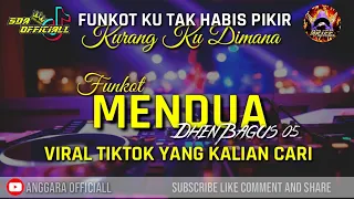 Download FUNKOT MENDUA - KU TAK HABIS PIKIR KURANGKU DIMANA VIRAL TIKTOK 2024 || BY DHEN BAGUS 05 MP3