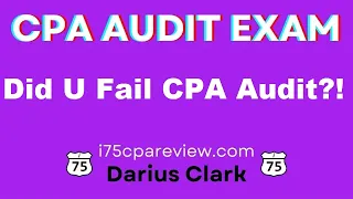 Did You Fail the CPA Audit Exam By Darius Clark-i75 CPA Review com