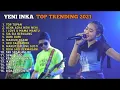 Yeni Inka Full Album Terbaru 2021 || Top-Topan, Acha Acha Nehi Nehi, I Love U Mama Mantu