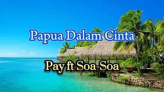 pay ft soa soa papua dalam cinta lirik 