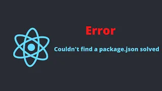 error Couldn t find a package json file - reactjs error solved
