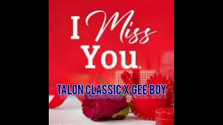 Talon Classic I MISS YOU FT Gee Boy Kante 