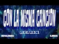 Con la Misma Canción (Remix) - 18 Kilates, Nico Vallorani DJ, El Nikko DJ