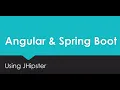 Angular and Spring Boot using JHipster Part 1