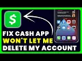 Cash App Won t Let Me Delete My Account How to Fix Cash App Won t Let Me Delete My Account