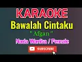 Download Lagu Bawalah Cintaku Karaoke Nada Wanita / Female - Afgan