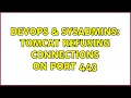 DevOps SysAdmins Tomcat refusing connections on port 443 2 Solutions