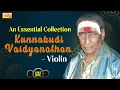Lagu An Essential Collection - Kunnakudi Vaidyanathan – Violin | Indian Classical Music Violinist